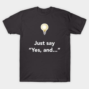 Yes, and... (Dark) T-Shirt